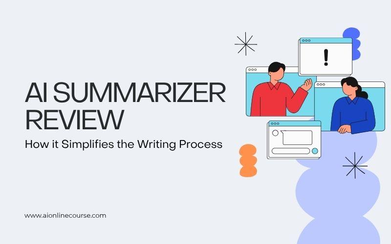 AI Summarizer Review — How it Simplifies the Writing Process AI Summarizer Review — How it Simplifies the Writing Process