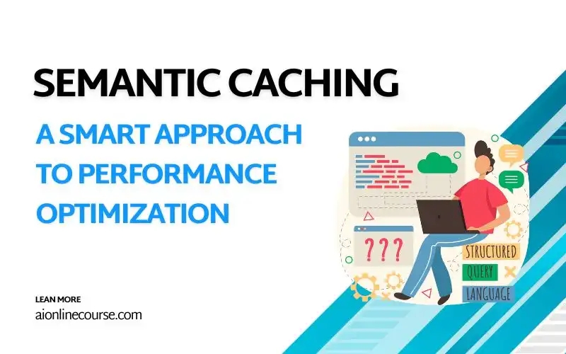Semantic Caching: A Smart Approach to Performance Optimization