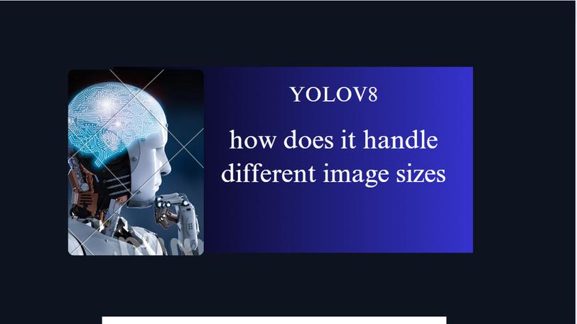 YOLOV8 how does it handle different image sizes YOLOV8 how does it handle different image sizes